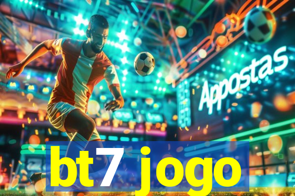 bt7 jogo